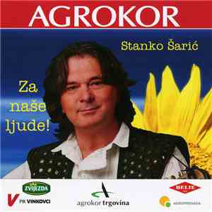 Stanko Šarić - Za Naše Ljude!