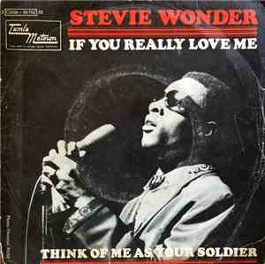 Stevie Wonder - If You Really Love Me / Think Of Me As Your Soldier