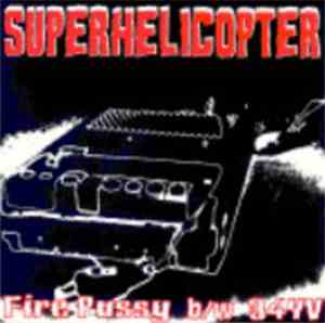 Superhelicopter - Fire Pussy / 34YV