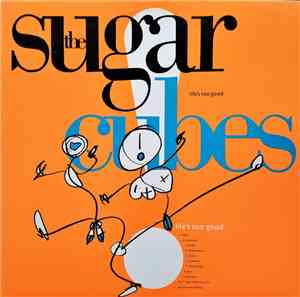 The Sugarcubes - Life's Too Good
