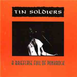 Tin Soldiers  - A Briefcase Full Of Punkrock