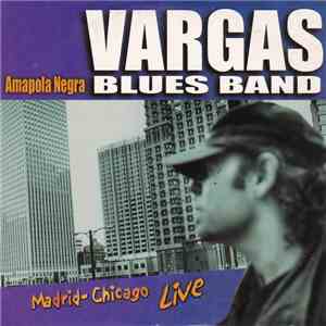 Vargas Blues Band - Amapola Negra - Madrid- Chicago Live