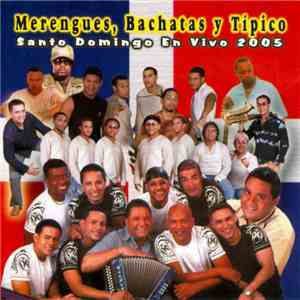 Various - Merengues, Bachatas Y Tipico, Santo Domingo En Vivo 2005