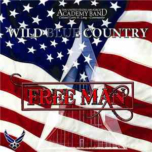 Wild Blue Country - Free Man