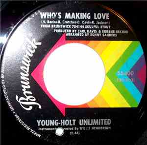 Young Holt Unlimited - Who's Making Love / Just Ain't No Love