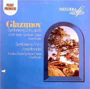 A. Glazunov, Moscow Radio Symphony Orchestra , Conductor B. Khaikin - Symfonie No. 2 In F Op. 16 / Symfonie No. 9 D-Moll (Unfinished)