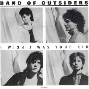 Band Of Outsiders - I Wish I Was Your Kid