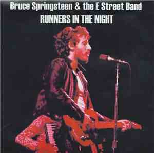 Bruce Springsteen & The E-Street Band - Runners In The Night