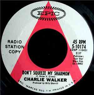 Charlie Walker  - Don't Squeeze My Sharmon