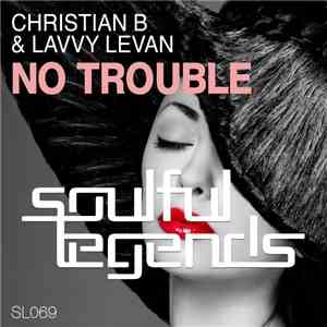 Christian B & Lavvy Levan - No Trouble