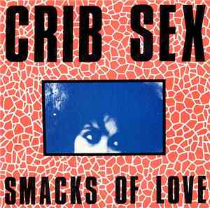 Crib Sex - Smacks Of Love