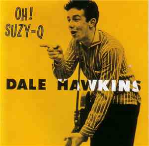 Dale Hawkins - Oh! Suzy-Q