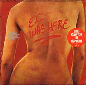 Eric Clapton - E.C. Was Here