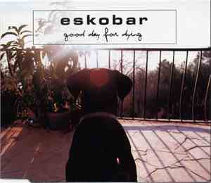 Eskobar  - Good Day For Dying
