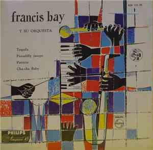 Francis Bay Y Su Orquesta - Tequila / Patricia / Piccadilly Jumps / Cha - Cha Baby