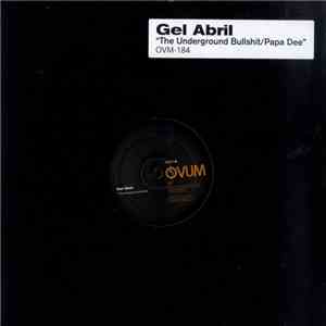 Gel Abril - The Underground Bullshit / Papa Dee