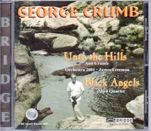 George Crumb - Ann Crumb, Orchestra 2001, James Freeman  / Miró Quartet - Unto The Hills / Black Angels