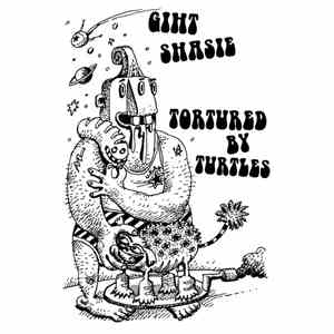 Giht Shasie / Tortured By Turtles - Giht Shasie / Tortured By Turtles