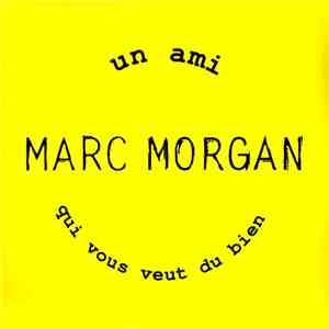 Marc Morgan - Un Ami Qui Vous Veut Du Bien