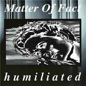 Matter Of Fact - Humiliated