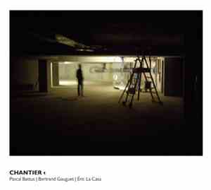 Pascal Battus | Bertrand Gauguet | Éric La Casa - Chantier 1