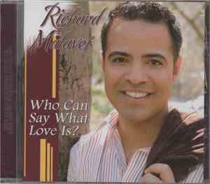 Richard Malavet - Who Can Say What Love Is?