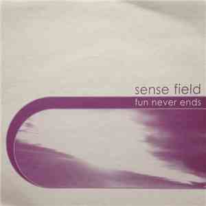 Sense Field - Fun Never Ends