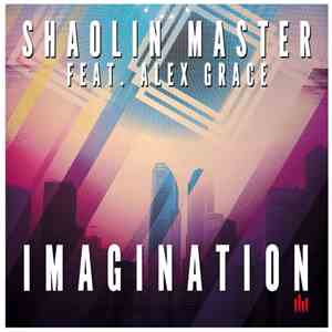 Shaolin Master Feat. Alex Grace  - Imagination