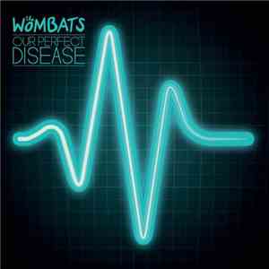 The Wombats - Our Perfect Disease