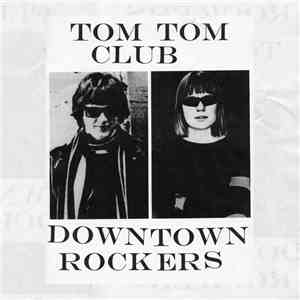 Tom Tom Club - Downtown Rockers
