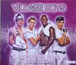 Village Boys  - Better The Devil You Know