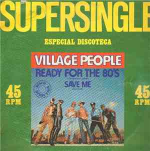 Village People - Ready For The 80's / Save Me