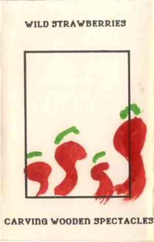 Wild Strawberries - Carving Wooden Spectacles