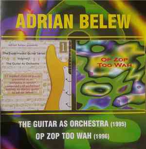 Adrian Belew - The Guitar As Orchestra  /  Op Zop Too Wah