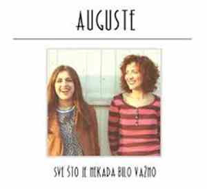 Auguste - Sve Što Je Nekada Bilo Važno