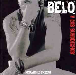 Belo  Y Los Susodichos - Pisando Lo Fregao