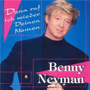 Benny Neyman - Dann Ruf Ich Wieder Deinen Namen