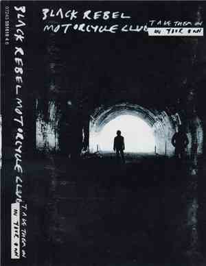 Black Rebel Motorcycle Club - Take Them On, On Your Own