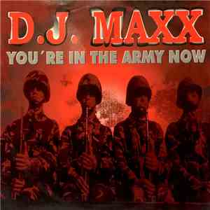D.J. Maxx - You're In The Army Now