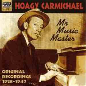 Hoagy Carmichael - Mr. Music Master. Original Recordings 1928-1947