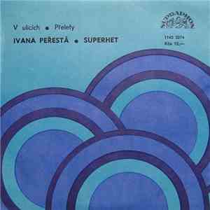 Ivana Peřestá • SUPERHET - V Ulicích • Přelety