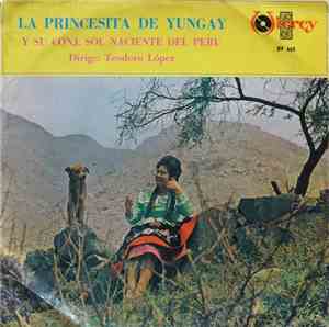 La Princesita De Yungay Y Su Conjunto Sol Naciente Del Peru - La Princesita De Yungay