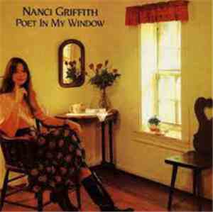 Nanci Griffith - Poet In My Window