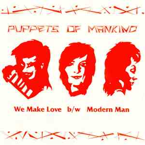 Puppets Of Mankind - We Make Love / Modern Man