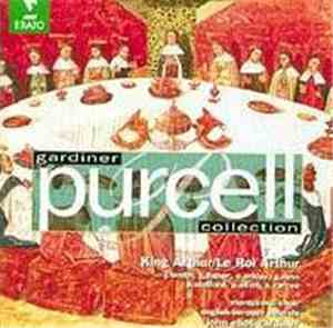Purcell - Monteverdi Choir, English Baroque Soloists, John Eliot Gardiner - King Arthur / Le Roi Arthur