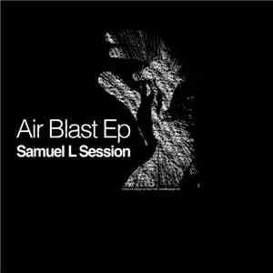 Samuel L Session - Air Blast Ep