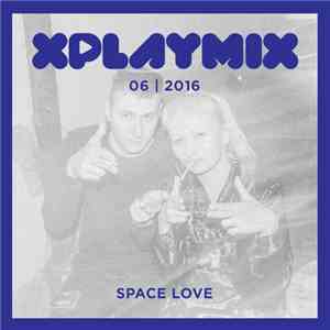 Space Love - XPLAYMIX 06 | 2016