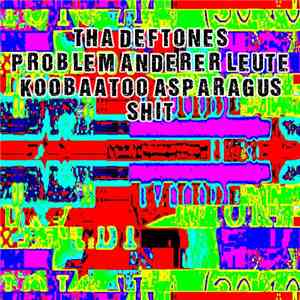 Tha Deftones / Problem Anderer Leute / Koobaatoo Asparagus / Shit  - Untitled