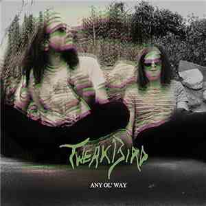 Tweak Bird - Any Ol' Way