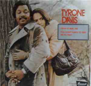 Tyrone Davis - You Don't Have To Beg Me To Stay / I Wish It Was Me
